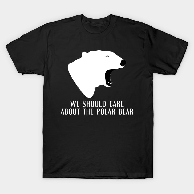 we should care about polar bear T-Shirt by Protect friends